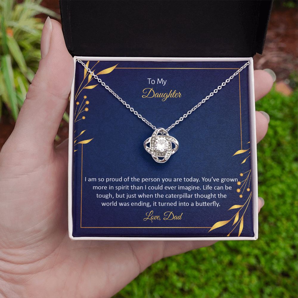 TO MY DAUGHTER - I AM SO PROUD OF THE PERSON YOU ARE TODAY -LOVE KNOT NECKLACE