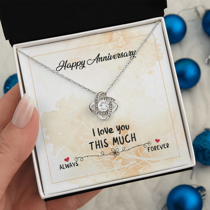 HAPPY ANNIVERSARY GIFT- I LOVE YOU THIS MUCH- LOVE KNOT NECKLACE