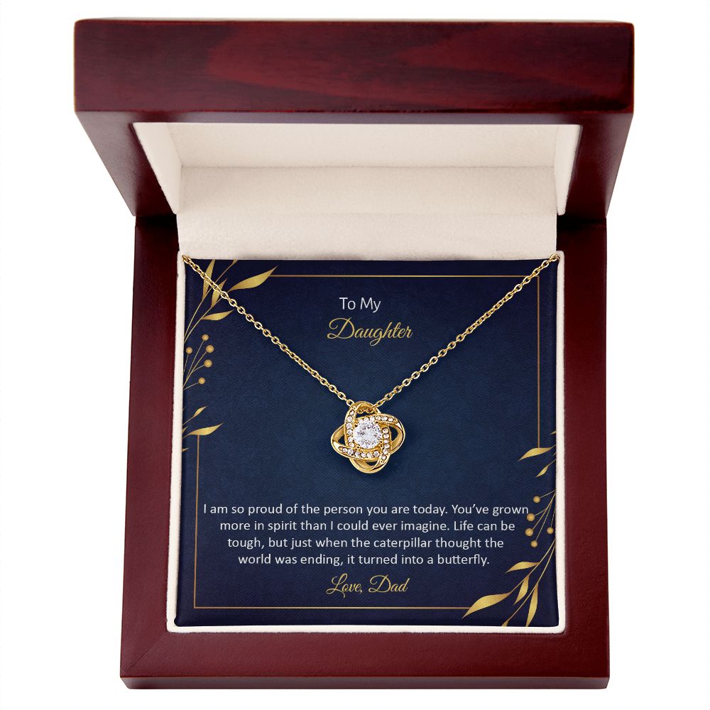 TO MY DAUGHTER - I AM SO PROUD OF THE PERSON YOU ARE TODAY -LOVE KNOT NECKLACE