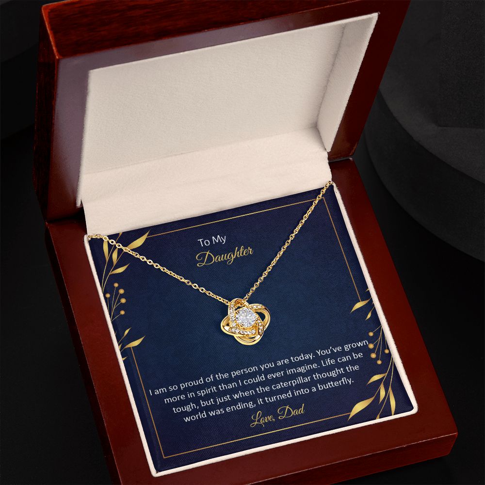 TO MY DAUGHTER - I AM SO PROUD OF THE PERSON YOU ARE TODAY -LOVE KNOT NECKLACE