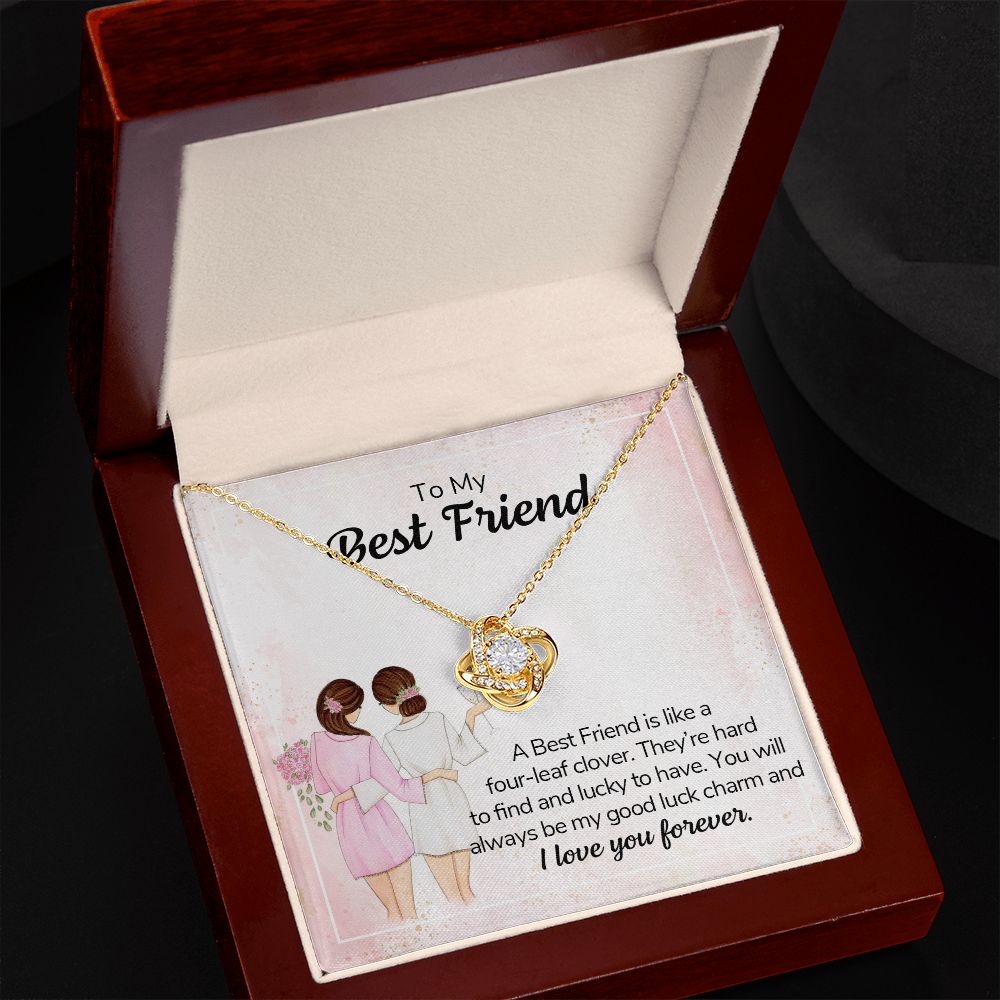 TO MY BEST FRIEND - A BEST FRIEND IS LIKE A FOUR-LEAF CLOVER -LOVE KNOT NECKLACE