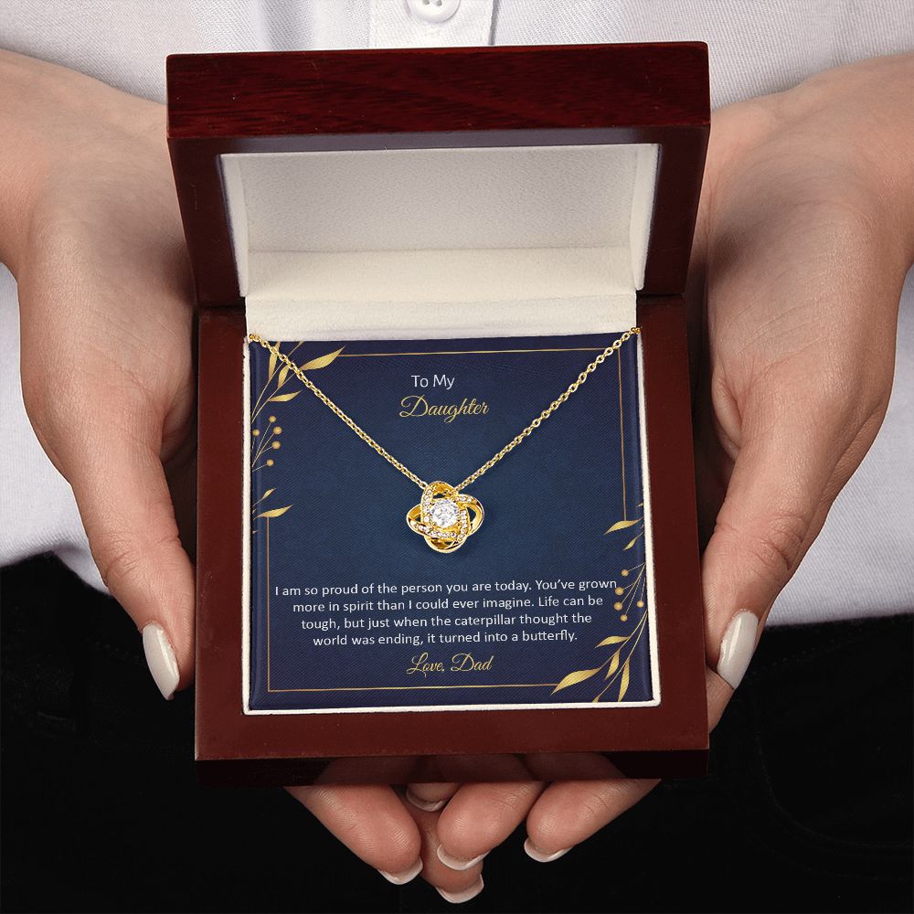TO MY DAUGHTER - I AM SO PROUD OF THE PERSON YOU ARE TODAY -LOVE KNOT NECKLACE