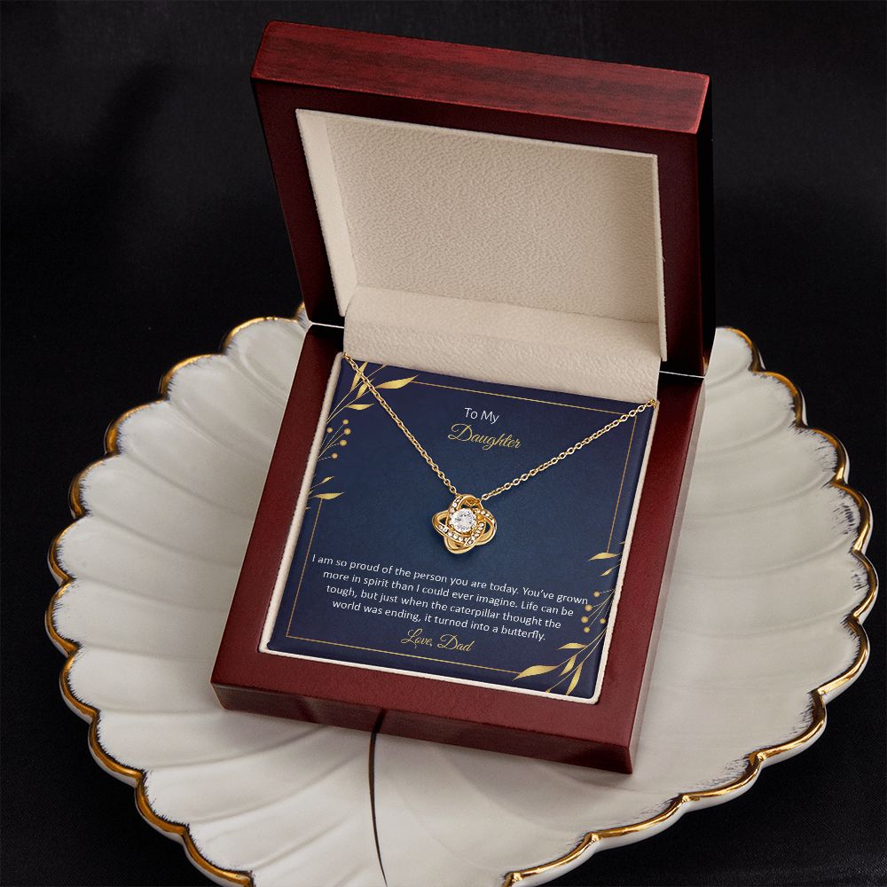 TO MY DAUGHTER - I AM SO PROUD OF THE PERSON YOU ARE TODAY -LOVE KNOT NECKLACE