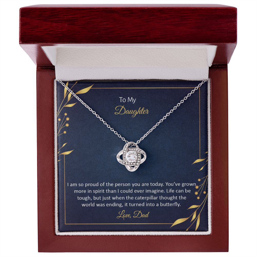 TO MY DAUGHTER - I AM SO PROUD OF THE PERSON YOU ARE TODAY -LOVE KNOT NECKLACE