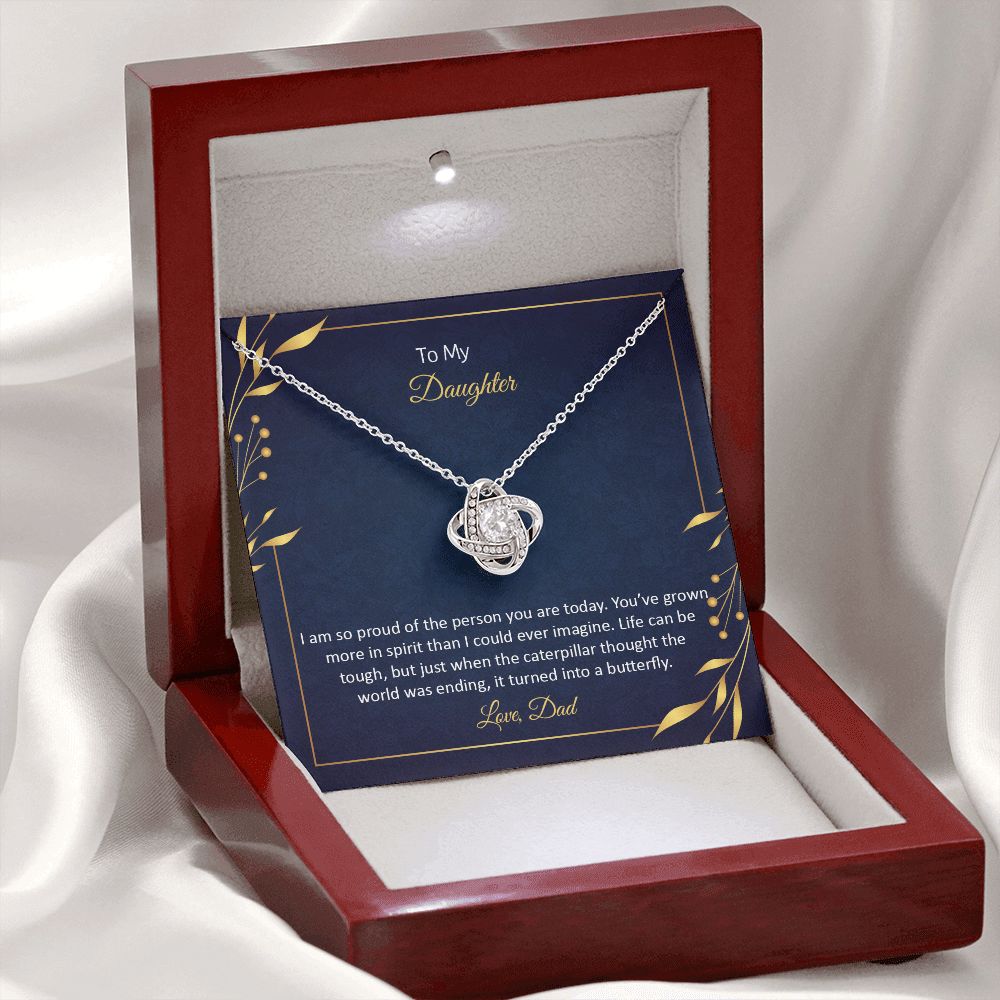 TO MY DAUGHTER - I AM SO PROUD OF THE PERSON YOU ARE TODAY -LOVE KNOT NECKLACE