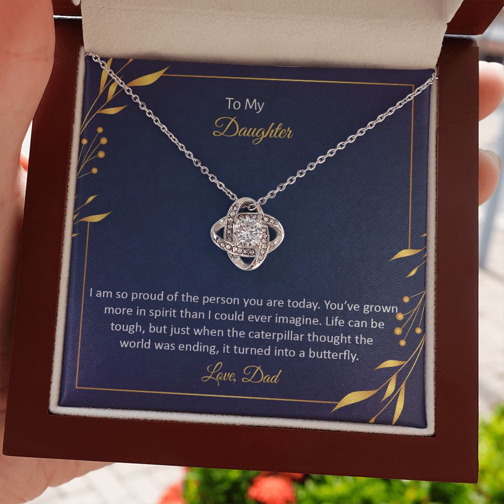 TO MY DAUGHTER - I AM SO PROUD OF THE PERSON YOU ARE TODAY -LOVE KNOT NECKLACE