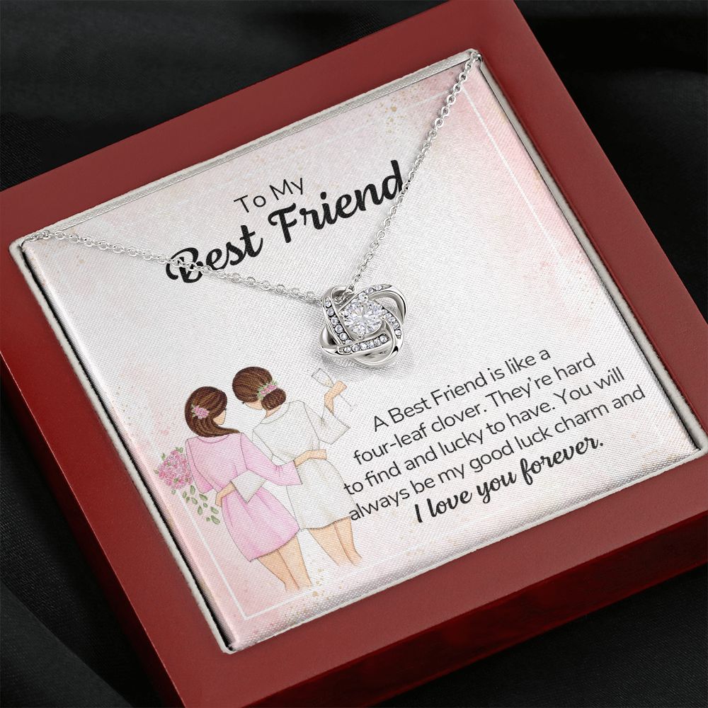 TO MY BEST FRIEND - A BEST FRIEND IS LIKE A FOUR-LEAF CLOVER -LOVE KNOT NECKLACE