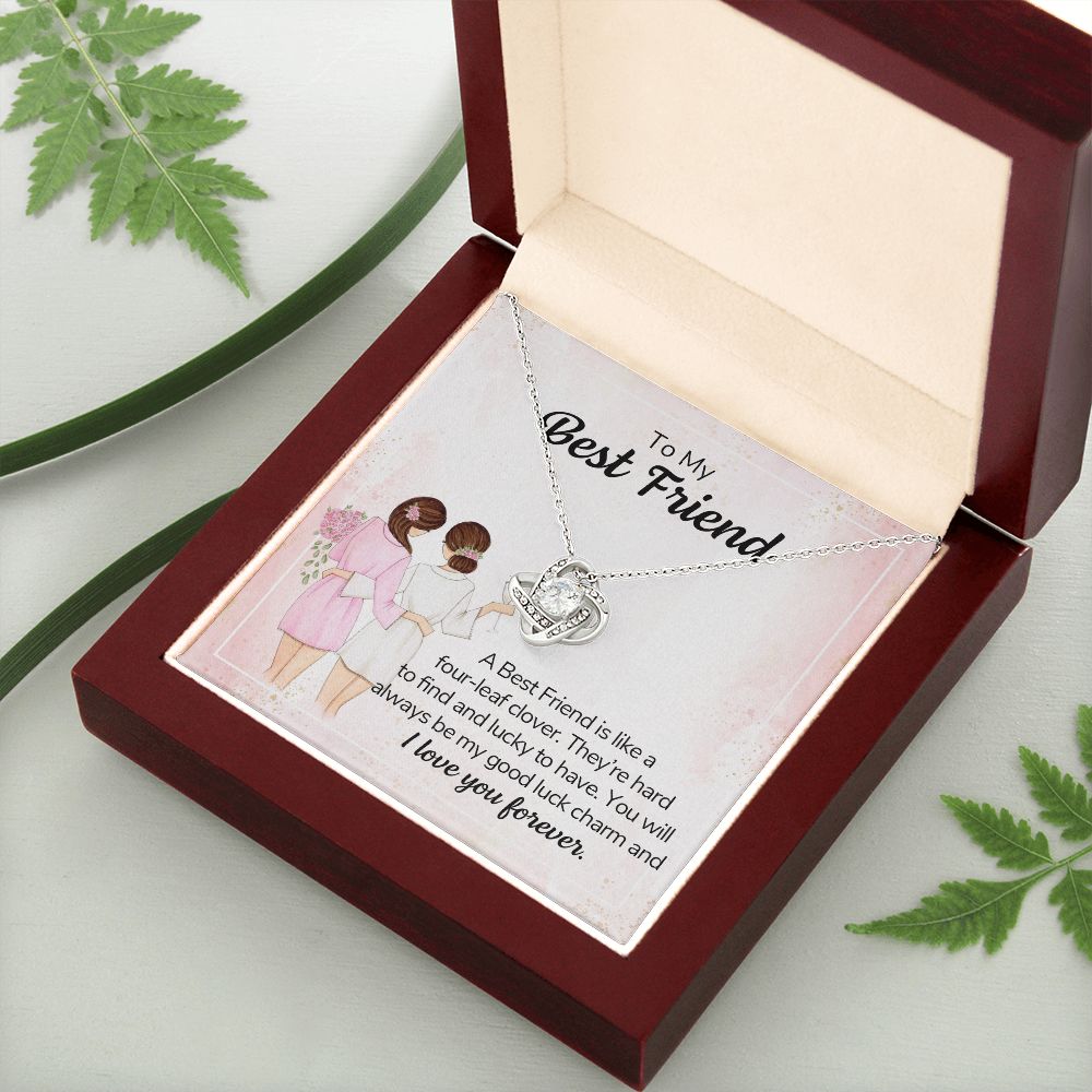 TO MY BEST FRIEND - A BEST FRIEND IS LIKE A FOUR-LEAF CLOVER -LOVE KNOT NECKLACE