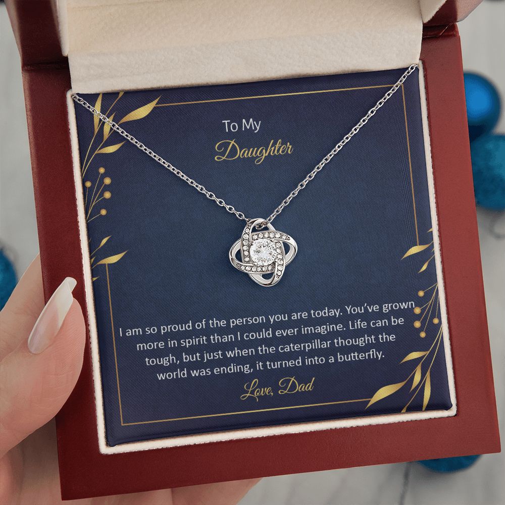 TO MY DAUGHTER - I AM SO PROUD OF THE PERSON YOU ARE TODAY -LOVE KNOT NECKLACE