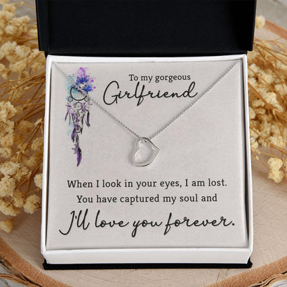 TO MY GORGEOUS GIRLFRIEND- WHEN I LOOK IN YOUR EYES-DELICATE HEART NECKLACE