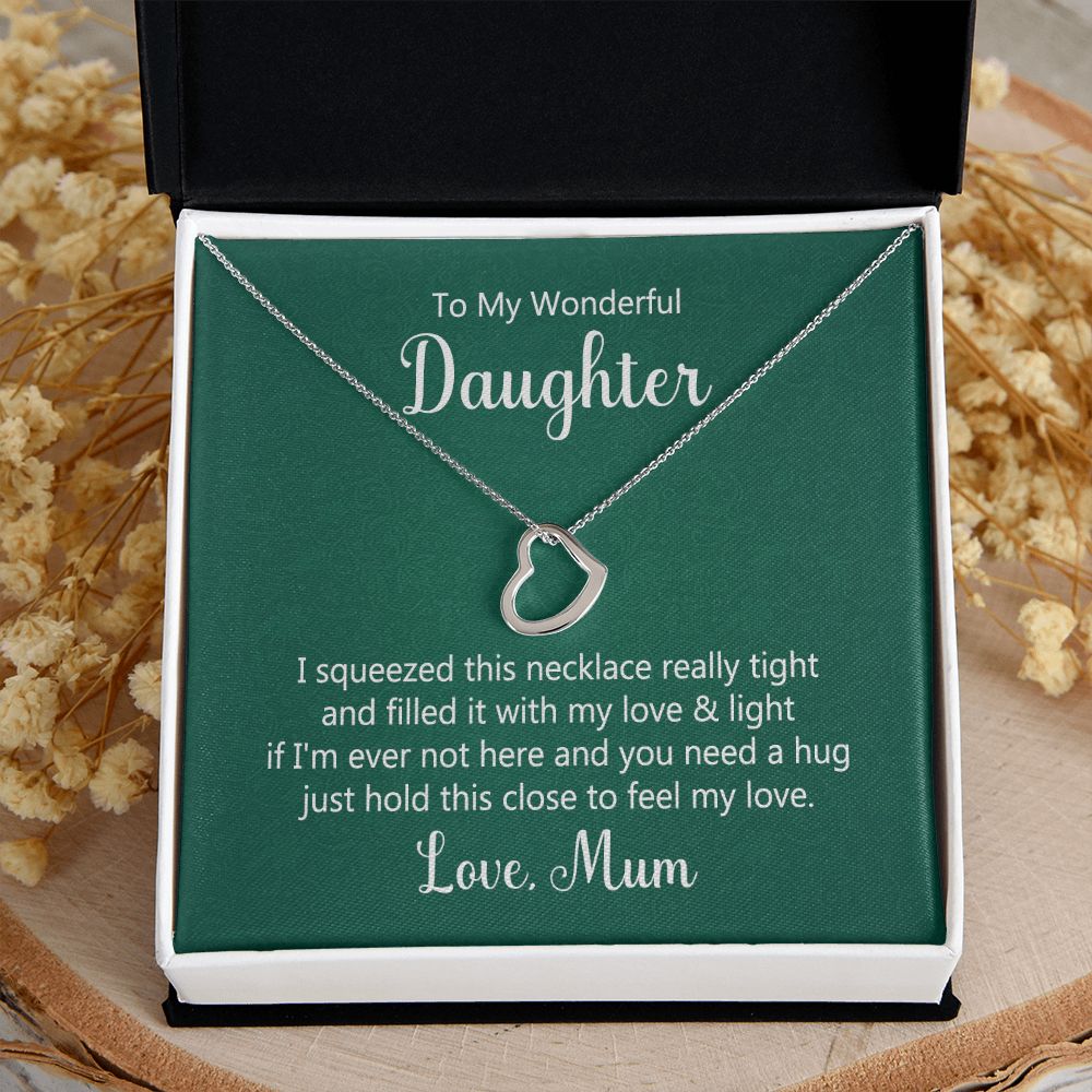 TO MY WONDERFUL DAUGHTER - I SQUEEZED THIS NECKLACE -DELICATE HEART NECKLACE