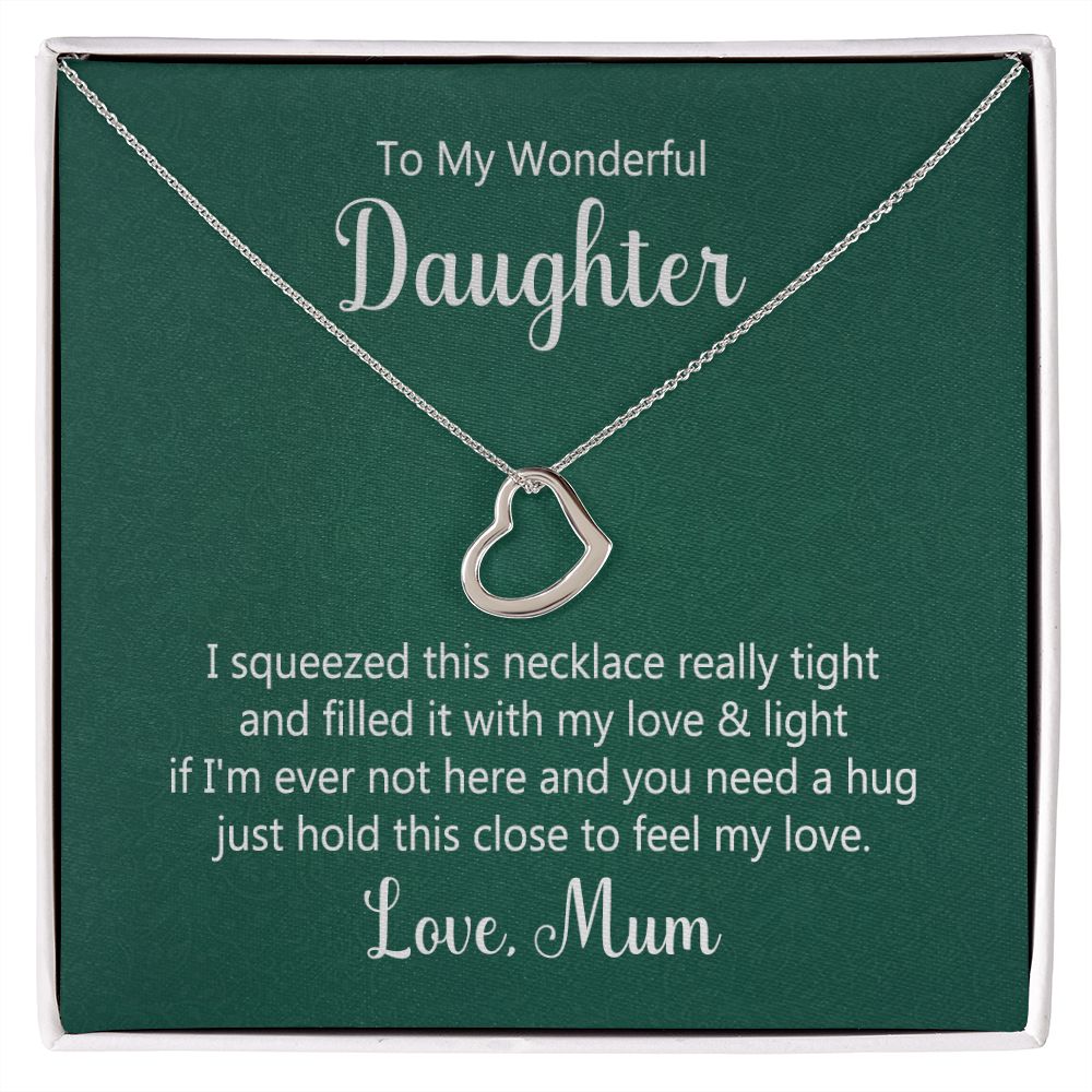 TO MY WONDERFUL DAUGHTER - I SQUEEZED THIS NECKLACE -DELICATE HEART NECKLACE