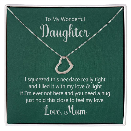 TO MY WONDERFUL DAUGHTER - I SQUEEZED THIS NECKLACE -DELICATE HEART NECKLACE