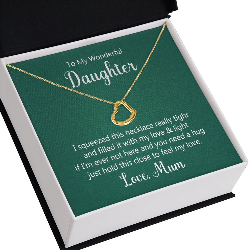 TO MY WONDERFUL DAUGHTER - I SQUEEZED THIS NECKLACE -DELICATE HEART NECKLACE