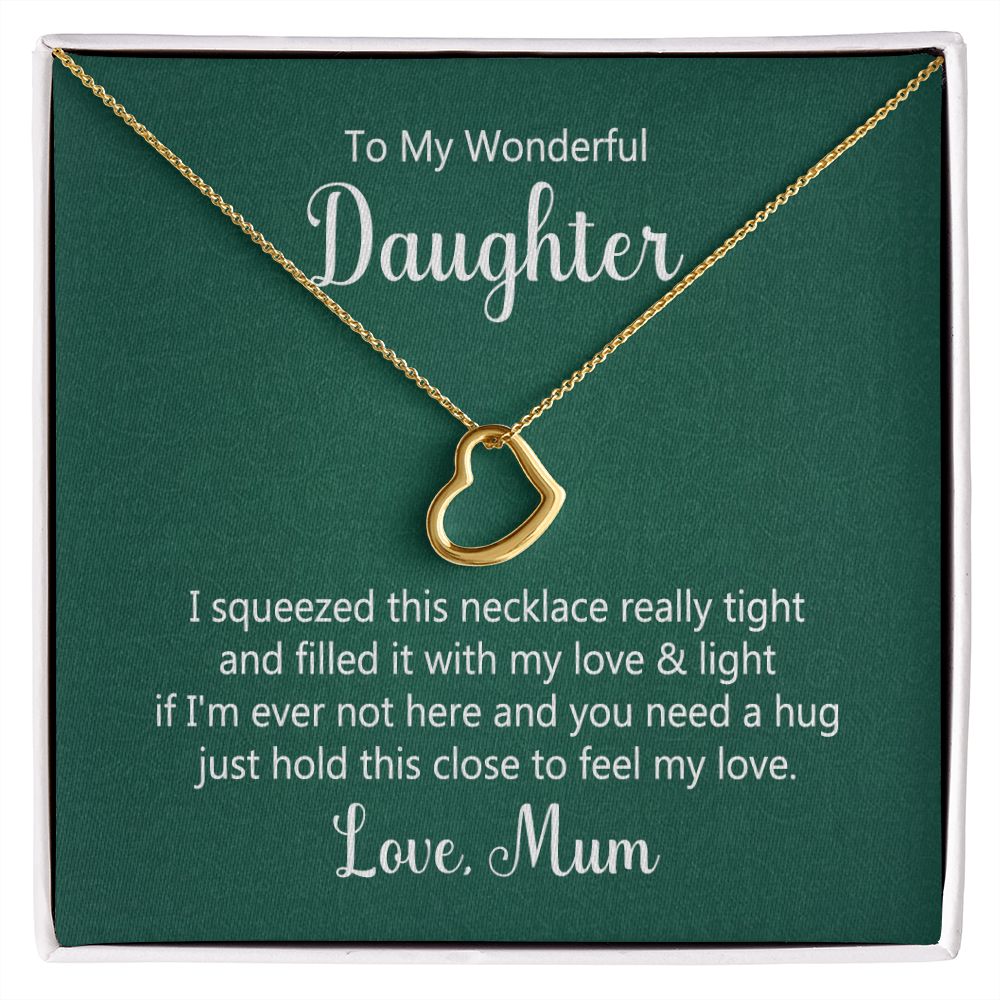 TO MY WONDERFUL DAUGHTER - I SQUEEZED THIS NECKLACE -DELICATE HEART NECKLACE
