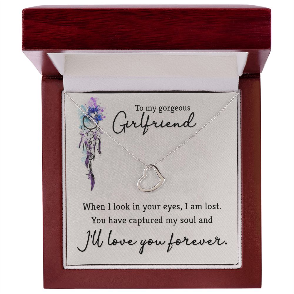 TO MY GORGEOUS GIRLFRIEND- WHEN I LOOK IN YOUR EYES-DELICATE HEART NECKLACE