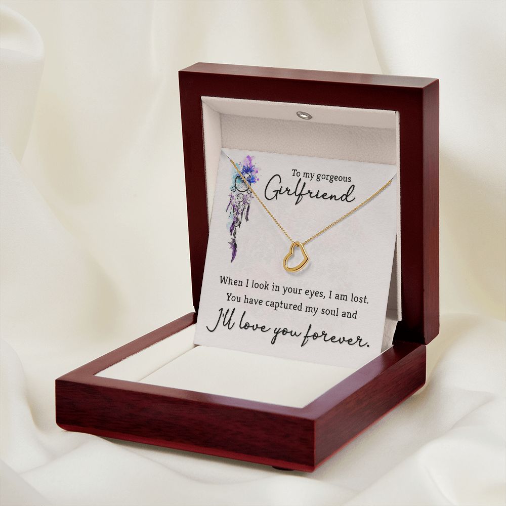 TO MY GORGEOUS GIRLFRIEND- WHEN I LOOK IN YOUR EYES-DELICATE HEART NECKLACE