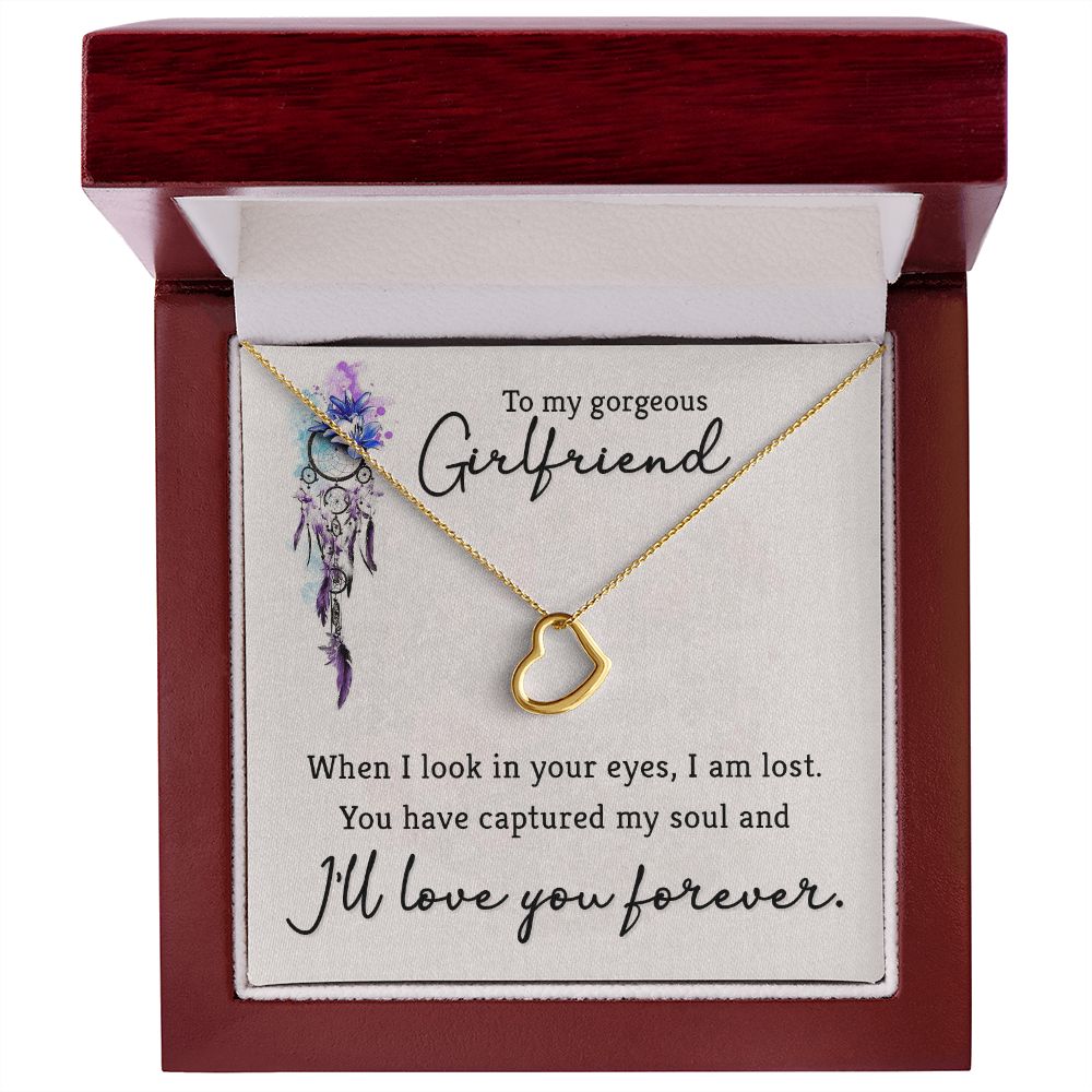 TO MY GORGEOUS GIRLFRIEND- WHEN I LOOK IN YOUR EYES-DELICATE HEART NECKLACE