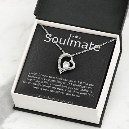 TO MY SOULMATE- I WISH I COULD TURN BACK THE CLOCK- FOREVER LOVE NECKLACE